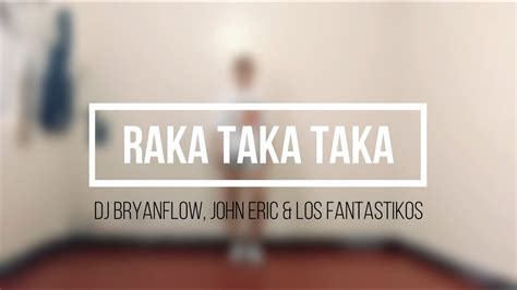 RAKA TAKA TAKA By DJ Bryanflow John Eric Los Fantastikos Zumba