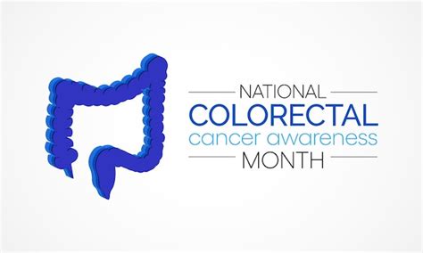 Premium Vector Colorectal Cancer Awareness Month Is Observed Every