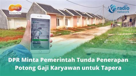 Dpr Minta Pemerintah Tunda Penerapan Potong Gaji Karyawan Untuk Tapera