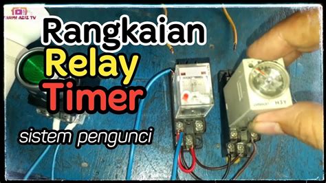 Rangkaian Relay Dan Timer Dengan Sistem Pengunci Youtube