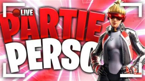 Live Fortnte Pp Partie Perso Venez En Masse Youtube