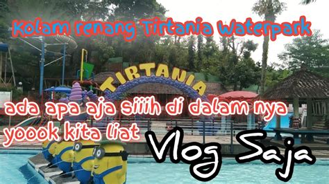 Vlog Saja Kolam Renang Tirtania Waterpark Bogor Jalan R E