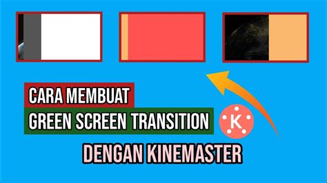 Cara Membuat Green Screen Transition Dengan Kinemaster Youtube