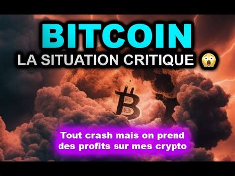 BITCOIN LA SITUATION CRITIQUEGROS PROFITS SUR MES CRYPTO Bitcoin