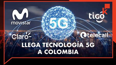 Es Oficial Tecnología 5g Llega A Colombia Youtube