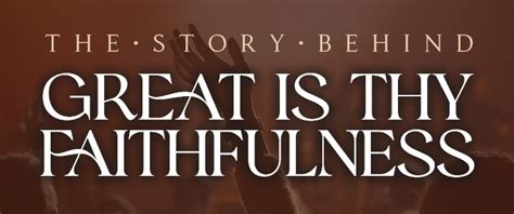 The Story Behind: Great Is Thy Faithfulness ‣ Hymncharts.com