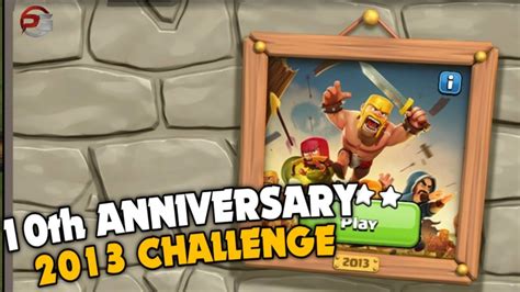 Th Anniversary Challenge In Clash Of Clans Youtube