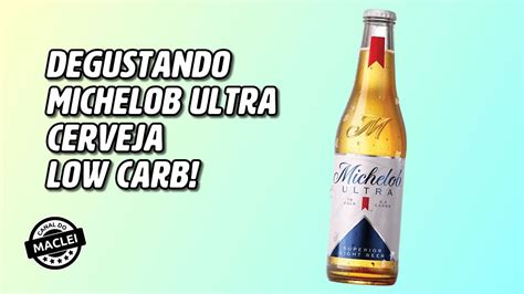 Degustando Michelob Ultra Cerveja Low Carb Youtube