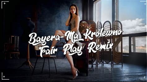 BAYERA Ma królewno FAIR PLAY REMIX Disco Polo 2020 YouTube