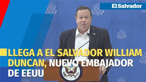 Llega A El Salvador William Duncan Nuevo Embajador De Estados Unidos