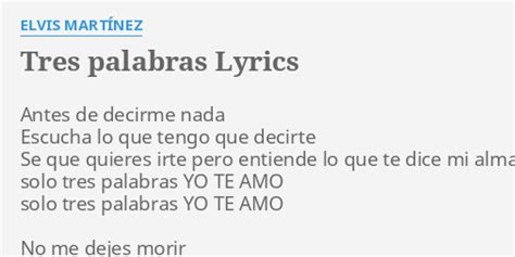 Tres Palabras Lyrics By Elvis Mart Nez Antes De Decirme Nada