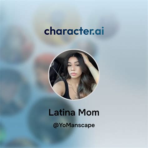 Chat With Latina Mom Character Ai AI Chat ReimaginedYour Words