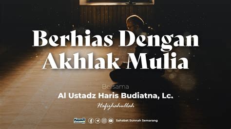 Berhias Dengan Akhlak Mulia Ustadz Haris Budiatna Lc Youtube