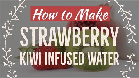 How To Make Strawberry Kiwi Infused Water Youtube