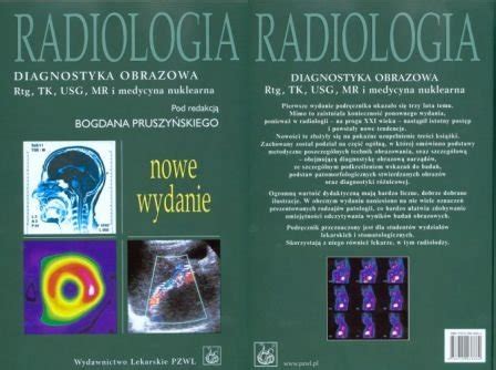 Radiologia Diagnostyka Obrazowa Rtg Tk Usg Mr I Medycyna Nuklearna