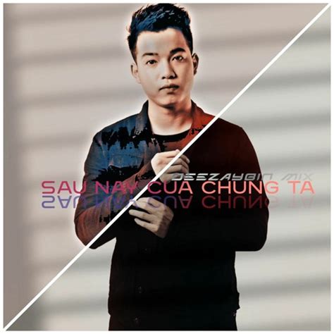 Stream SAU NÀY CỦA CHÚNG TA DANH CA THÚY ANH ft DEEZAYBIN MIX by