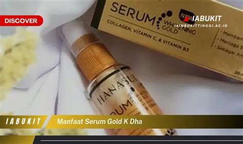 Temukan 7 Manfaat Serum Gold K Dha Yang Wajib Kamu Intip Discover