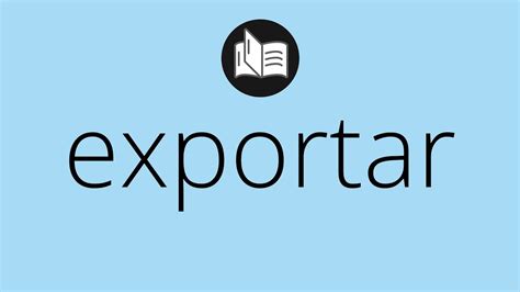 Que Significa Exportar • Exportar Significado • Exportar DefiniciÓn