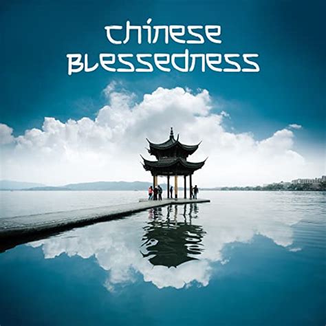 Chinese Blessedness: Relaxing Chinese Melodies de Chinese Yang Qin ...