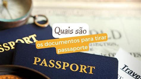 Quais São Os Documentos Para Tirar Passaporte Descubra