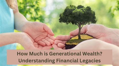 How Much Is Generational Wealth Understanding Financial Legacies