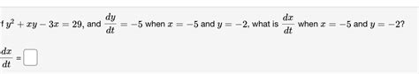 Solved If Y2 Xy 3x 29 And Dydt 5 When X 5 And Y 2 Chegg