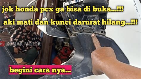 CARA BUKA JOK HONDA PCX TANPA KUNCI KUNCI DARURAT HILANG YouTube