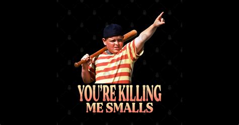 Youre Killing Me Smalls The Sandlot Sticker Teepublic