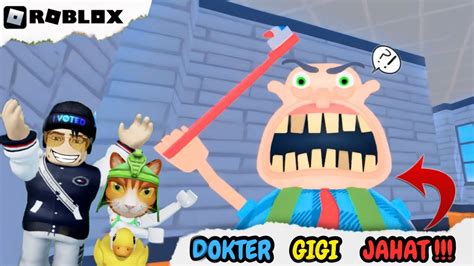 Kabur Jangan Mau Pergi Ke Dokter Gigi Ini Jahat Guys Roblox Team