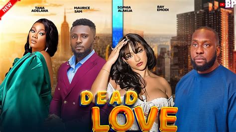 DEAD LOVE MAURICE SAM RAY EMODI SOPHIA ALAKIJA TANA ADELANA LATEST