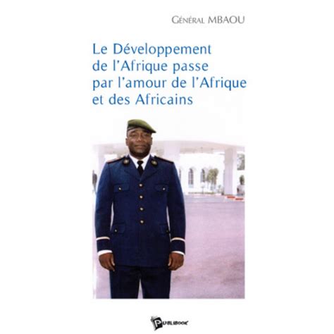 Le D Veloppement De L Afrique Passe Par L Amour De L Afrique Et Des