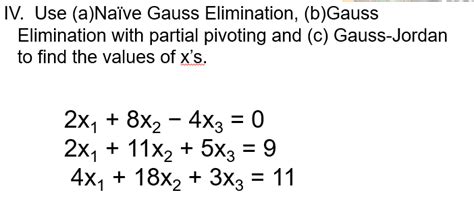 Solved Iv Use A Naïve Gauss Elimination B Gauss