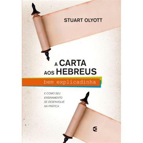 A Carta Aos Hebreus Bem Explicadinha Stuart Olyott Submarino