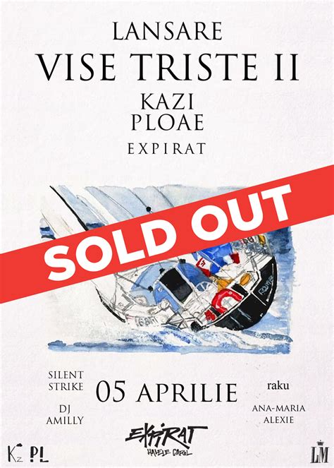 Bilete Kazi Ploae Lansare Album Vise Triste II Special Guests