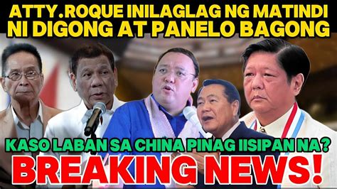 ATTY ROQUE INILAGLAG NG MATINDI NI DIGONG AT PANELO BAGONG KASO LABAN