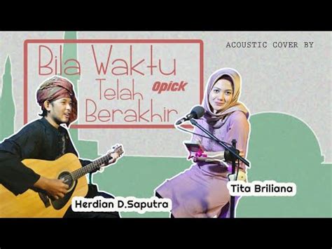 Bila Waktu Telah Berakhir Opick Briliana Tita Live Cover Youtube