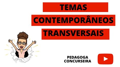 Temas Contempor Neos Tranversais Bncc Pedagoga Concurseira Youtube