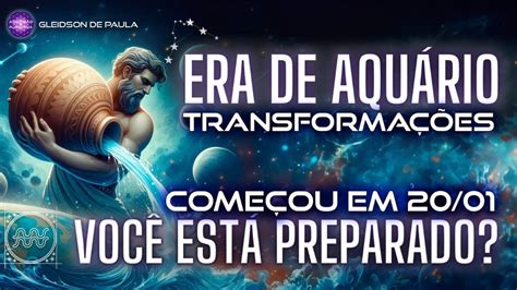 Era De Aquario Transforma Es Gleidson De Paula Youtube