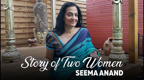 Story Of Two Women Seema Anand Youtube