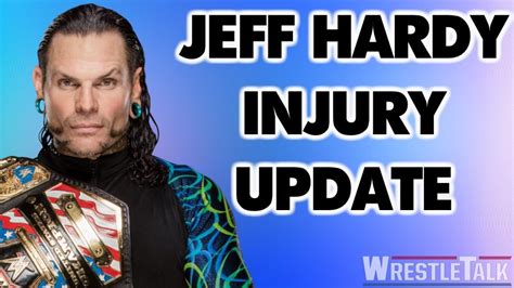 Jeff Hardy Injury Update WrestleTalk