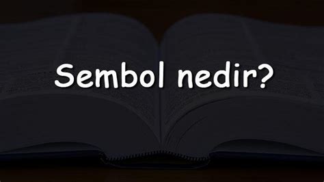 Sembol nedir Ne anlama gelir TDK ya göre sembol kelimesinin sözlük anlamı