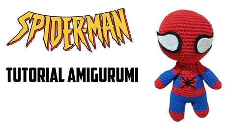 Tutorial Como Hacer Spiderman Amigurumi A Crochet Paso A Paso En