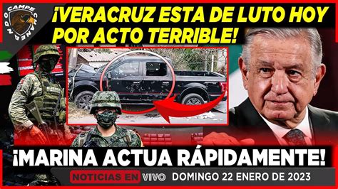 Veracruz De Luto Amlo Ha Enviado Al Ej Rcito Y Marina Pero Los