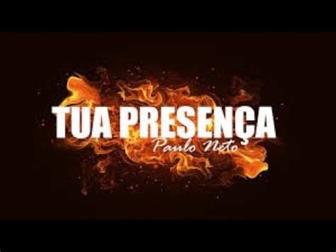 TUA PRESENÇA Paulo Neto LETRA PLAYBACK YouTube