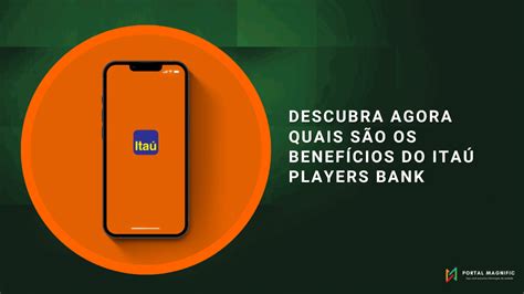 Descubra agora quais são os benefícios do Itaú Players Bank