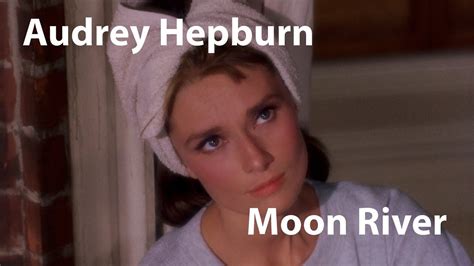 Audrey Hepburn Moon River From Breakfast At Tiffanys 1961 Youtube