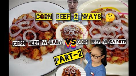 Corned Beef With Saging Na Saba Vs Corned Beef With Sayote Part 2 Try