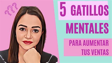 Gatillos Mentales Para Aumentar Tus Ventas Youtube