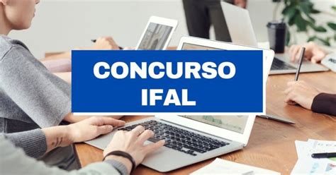 Concurso Ifal vagas imediatas para administrativos até R 4 1 mil