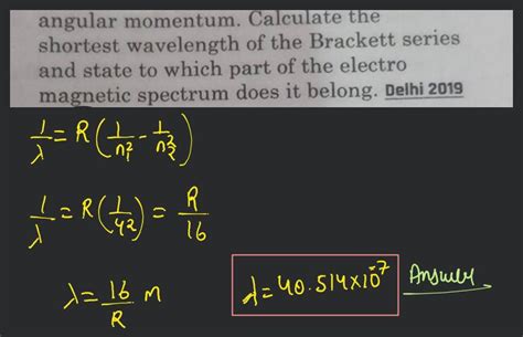 Angular Momentum Calculate The Shortest Wavelength Of The Brackett Serie